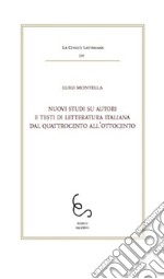 Nuovi studi su autori e testi di letteratura italiana dal Quattrocento all'Ottocento libro