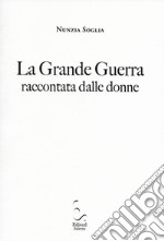 La grande guerra raccontata dalle donne libro