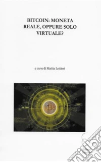 Bitcoin: moneta reale, oppure solo virtuale?