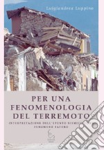 Per una fenomenologia del terremoto. Interpretazione dell'evento sismico come fenomeno saturo libro