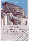 Per una fenomenologia del terremoto. Interpretazione dell'evento sismico come fenomeno saturo libro di Luppino Luigiandrea