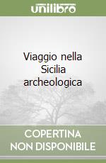 Viaggio nella Sicilia archeologica libro