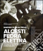 Margini di un altrove. Alcesti-Fedra-Elettra. Dedicato alle tre protagoniste in scena al teatro greco di Siracusa (2016) libro