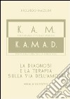 K.A.M.-K.A.M.A.D. Kinesiologia applicata al mentale. La diagnosi e la terapia sulla via dell'amore libro
