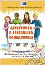 Affettività e sessualità consapevole. Realizzazione di percorsi educativi rivolti alla scuola elementare