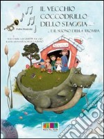 Il vecchio cocodrillo dello Staggia... E il suono della tromba. Ediz. illustrata. Con CD Audio libro