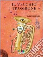 Il vecchio trombone. Con CD Audio libro