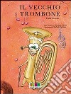 Il vecchio trombone. Con CD Audio libro di Riccio Giuseppe