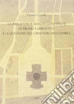 La biblioteca Sainte-Genevieve di Henri Labrouste e la questione del carattere degli edifici libro