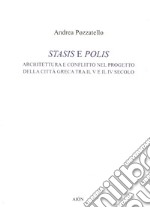 Stasis e polis. Architettura e conflitto nel progetto della città greca tra il V e il IV secolo libro