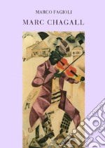 Marc Chagall. Il violinista sul tetto: piccoli pensieri su Chagall e la cultura ebraica-Fiddler on the roof: a few reflections on Chagall and hebraic culture. Ediz. bilingue