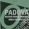 Padova. Nuovo parco urbano area ex boschetti libro