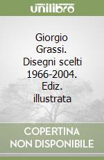 Giorgio Grassi. Disegni scelti 1966-2004. Ediz. illustrata libro