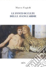 Le fonti occulte delle Avanguardie libro