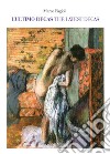 L'ultimo Degas-The latest Degas. Ediz. illustrata libro