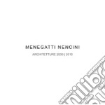 Menegatti Nencini. Architetture 2000-2016. Ediz. illustrata libro