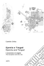 Djemila e Timgad. L'eccezione e la regola-Djemila e Timgad. The exception and the rule