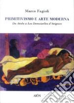 Primitivismo e arte moderna. Da Atala a Les demoiselles d'Avignon libro