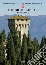 Trebbio Castle in Mugello. Land, history and architecture. Ediz. illustrata libro