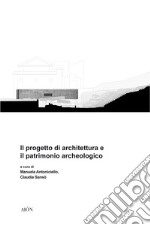 Il progetto di architettura e il patrimonio archeologico