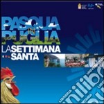 Pasqua in Puglia. La settimana santa. Ediz. multilingue libro