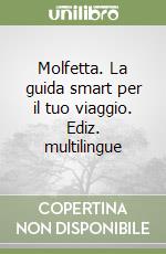 Molfetta. La guida smart per il tuo viaggio. Ediz. multilingue libro