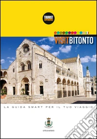 VisitBitonto. La guida smart per il tuo viaggio. Ediz. multilingue