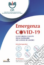 Emergenza Covid-19. La sicurezza e salute degli infermieri nei luoghi di lavoro libro