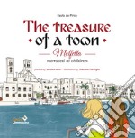 The treasure of a town. Molfetta narrated to children. Nuova ediz. libro