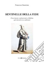 Sentinelle della fede. Il movimento confraternale a Molfetta agli inizi del terzo millennio libro