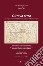 Oltre la terra. Una mappa di comunità del percorso pugliese del Tratturo Magno libro