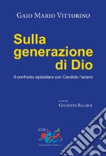 Sulla generazione di Dio. Il confronto epistolare con Candido l'ariano