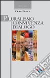 Pluralismo, convivenza, dialogo libro di Birtolo Pietro