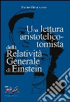 Una lettura aristotelico-tomista della Relatività Generale di Einstein libro