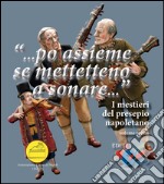 «... Po assieme se mettetteno a sonare...». I mestieri del presepio napoletano libro