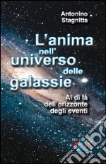 L'anima nell'universo delle galassie. Al di là dell'orizzonte degli eventi libro