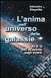 L'anima nell'universo delle galassie. Al di là dell'orizzonte degli eventi libro