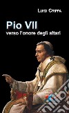 Pio VII verso l'onore degli altari libro