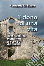 Il dono di una vita. Sant'Agostina Pietrantoni, al servizio dei malati libro