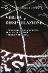 Verità e dissimulazione. L'infinito di Giordano Bruno tra caccia filosofica e riforma religiosa libro