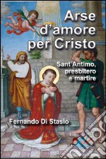 Arse d'amore per Cristo. Sant'Antimo, presbitero e martire