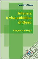 Infanzia e vita pubblica di Gesù. Esegesi e teologia libro