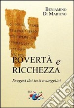 Povertà e ricchezza. Esegesi dei testi evangelici libro
