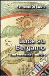 Luce su Bergamo. Sant'Alessandro, martire libro di Di Stasio Fernando