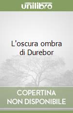 L'oscura ombra di Durebor libro