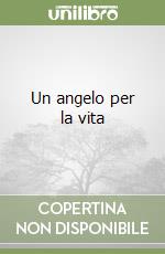 Un angelo per la vita libro