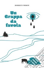 Un Grappa da favola