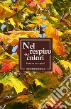 Nel respiro dei colori. Poesie per due stagioni libro di Bertoncello Nico