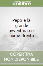 Pepo e la grande avventura nel fiume Brenta libro