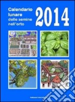 Calendario lunare delle semine nell'orto 2014 libro